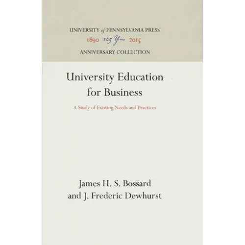 University Education for Business: A Study of Existing Needs and Practices - Hardcover