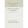 University Education for Business: A Study of Existing Needs and Practices - Hardcover