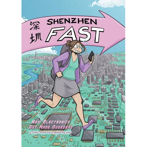 Shenzhen Fast: How Electronics Get Made Overseas - Paperback