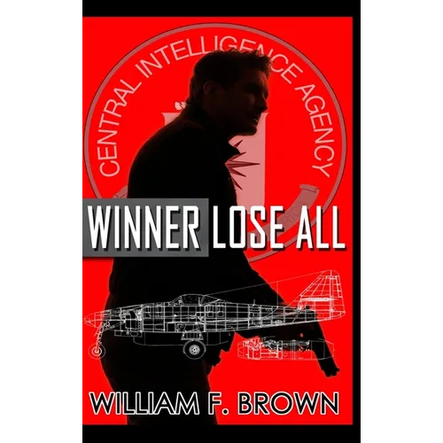 Winner Lose All: An Ed Scanlon Spy vs Spy CIA Thriller - Hardcover