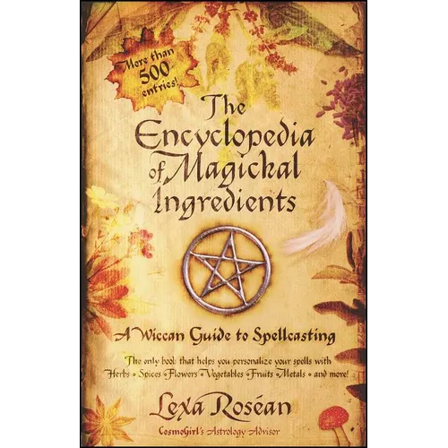 The Encyclopedia of Magickal Ingredients: A Wiccan Guide to Spellcasting - Paperback