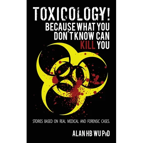 Toxicology! Because What You Don't Know Can Kill You - Paperback