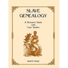Slave Genealogy: A Research Guide with Case Studies - Paperback