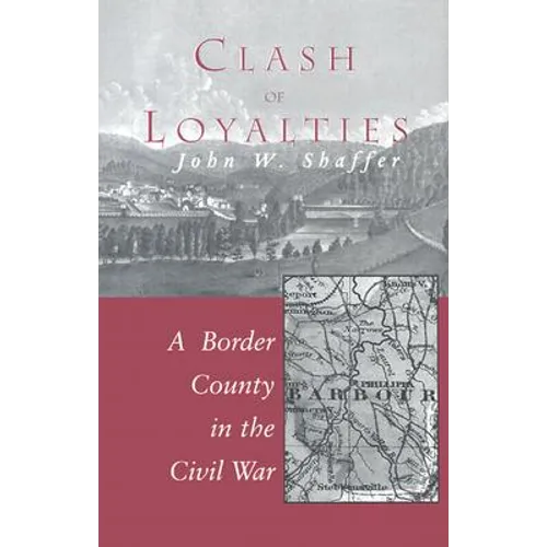 Clash of Loyalties: A Border County in the Civil War - Hardcover