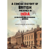 A Concise History of British Presence in India: Establishing and Withdrawing an Empire - Paperback
