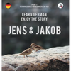 Jens und Jakob. Learn German. Enjoy the Story. Part 1 ‒ German Course for Beginners - Hardcover