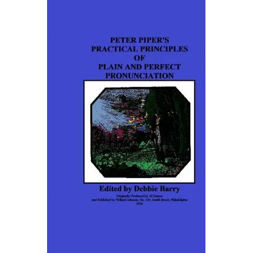 Peter Piper's Practical Principles of Plain and Perfect Pronunciation - Paperback