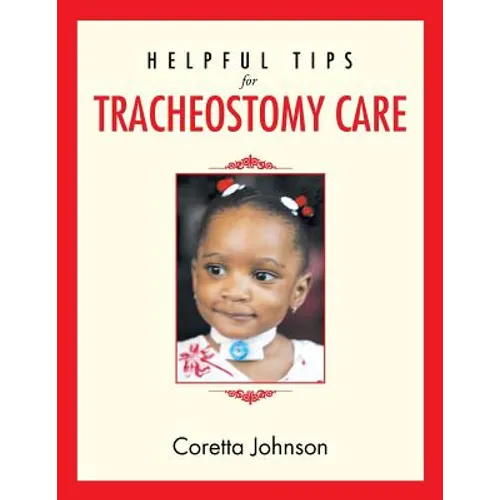 Helpful Tips for Tracheostomy Care - Paperback