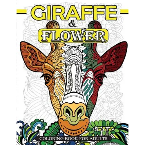Giraffe & Flower Coloring Book For Adults: Giraffe Coloring Book and Flowers Patterns for Relaxation - Paperback