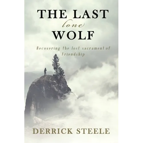 The Last Lone Wolf: Recovering the Lost Sacrament of Friendship - Paperback