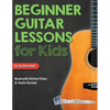 Beginner Guitar Lessons for Kids Book with Online Video and Audio Access - Paperback
