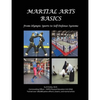 Martial Arts Basics: From Olympic Sports to Self-Defense Systems - Paperback