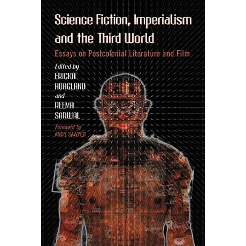 Science Fiction, Imperialism and the Third World: Essays on Postcolonial Literature and Film - Paperback