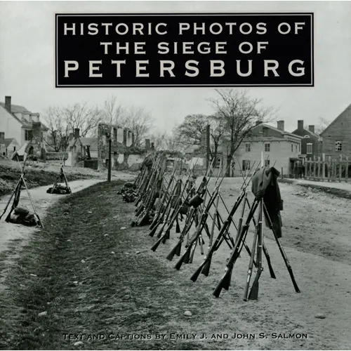 Historic Photos of the Siege of Petersburg - Hardcover