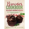 Brownies Cookbook: Delicious Brownie Recipes: Delectable & Easy Brownies for Kids, Friends, and Family - Paperback