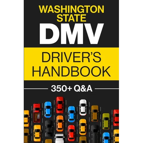 Washington State DMV Driver's Handbook: Practice for the Washington State Permit Test with 350+ Driving Questions and Answers - Paperback