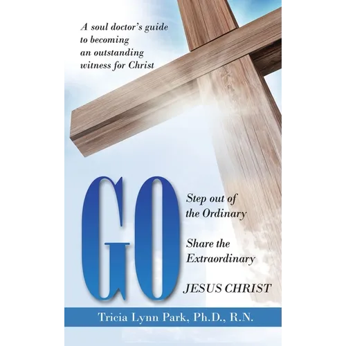 Go: Step out of the Ordinary Share the Extraordinary Jesus Christ - Hardcover
