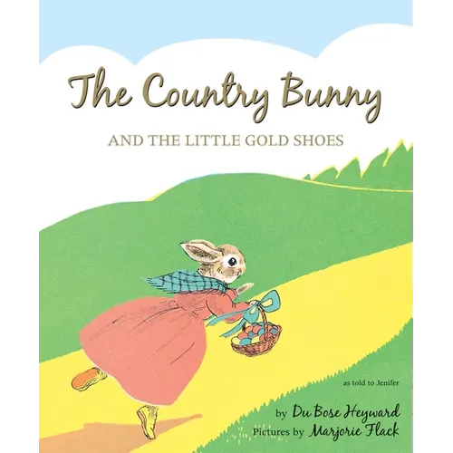 The Country Bunny and the Little Gold Shoes 75th Anniversary Edition: An Easter and Springtime Book for Kids - Hardcover