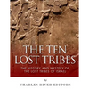 The Ten Lost Tribes: The History and Mystery of the Lost Tribes of Israel - Paperback