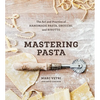 Mastering Pasta: The Art and Practice of Handmade Pasta, Gnocchi, and Risotto [A Cookbook] - Hardcover