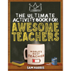 The Ultimate Activity ﻿Book for ﻿Awesome ﻿Teachers: Fun Puzzles, Crosswords, Word Searches and Hilarious Entertainment for Teache - Paperback