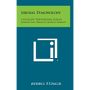 Biblical Demonology: A Study of the Spiritual Forces Behind the Present World Unrest - Hardcover