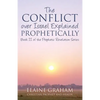 The Conflict over Israel Explained Prophetically: Book II of the Prophetic Revelation Series - Paperback