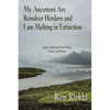 My Ancestors Are Reindeer Herders and I Am Melting In Extinction: Saami-American Non-Fiction, Fiction, and Poetry - Paperback