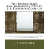 The Rayner-Slade Amalgamation, (1922) By: J. S. Fletcher (Classics) - Paperback