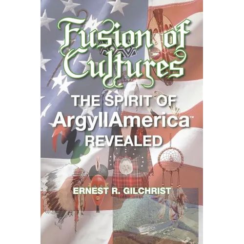 Fusion of Cultures: The Spirit of Argyllamerica Revealed - Paperback