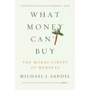 What Money Can't Buy: The Moral Limits of Markets - Paperback
