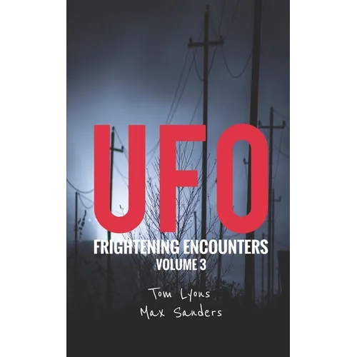 UFO Frightening Encounters: Volume 3 - Paperback