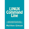LINUX Command Line: Become a Linux Expert! (Input/output Redirection, Wildcards, File Security, Processes Managing, Shell Programming Adva - Paperback
