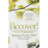 Recover!: An Empowering Program to Help You Stop Thinking Like an Addict and Reclaim Your Life - Paperback