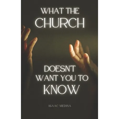 What the Church doesn't want You to know. - Paperback