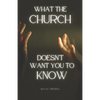 What the Church doesn't want You to know. - Paperback
