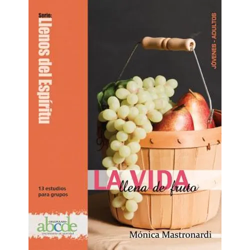 La Vida Llena de Fruto: Llenos del Espíritu: 13 estudios para grupos - Paperback