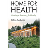Home for Health: Creating a Sanctuary for Healing - Paperback
