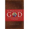 The Whole Counsel of God: An Introduction to Your Bible - Paperback