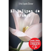El Tulipán de Fuego: Desde tu Mente Maestra enciende y disfruta conscientemente la magia de ser Tú - Paperback