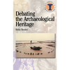 Debating the Archaeological Heritage - Paperback