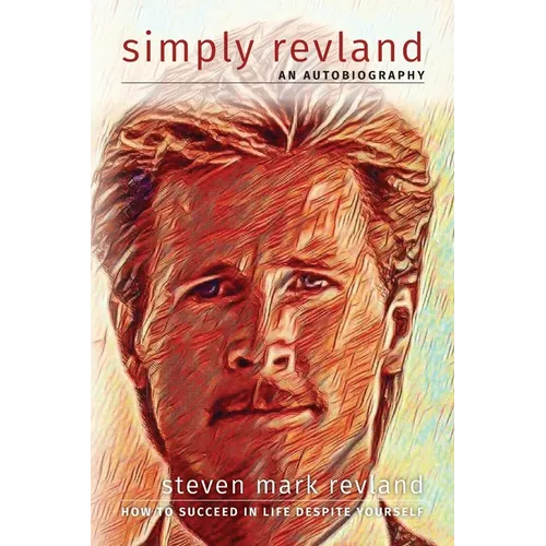 Simply Revland: How to Succeed in Life Despite Yourself - Paperback