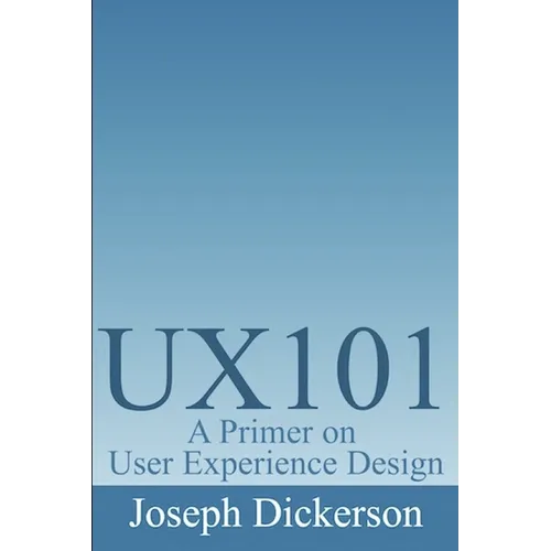 Ux101: A Primer on User Experience Design - Paperback