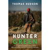Hunter Green: An Introduction to Hunting for the Eco-Aware Who Think Hunting is Weird But Are Kind of Considering It - Paperback