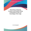 Restorations of Masonic Geometry and Symbolry Being a Dissertation on the Lost Knowledges of the Lodge - Paperback