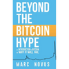 Beyond the Bitcoin Hype: An Introduction to Bitcoin and Why It Will Fail - Paperback