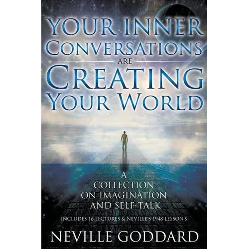 Neville Goddard: Your Inner Conversations Are Creating Your World (Paperback) - Paperback