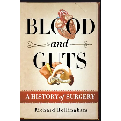 Blood and Guts: A History of Surgery - Paperback