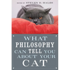What Philosophy Can Tell You about Your Cat - Paperback