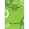 The Life of Gen. Thos. J. Jackson, "Stonewall": For the Young (Fourth Reader Grade), in Easy Words - Paperback